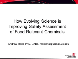 Andrew Maier · How Evolving Science is Improving Safety Assessment of Food Relevant Chemicals