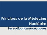 Pr F Kraeber-Bodéré · Principe de la médecine nucléaire