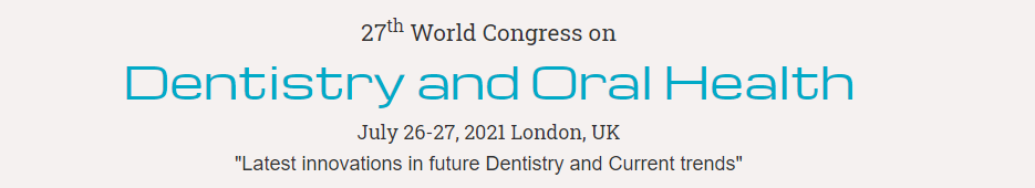 27th World Congress on  Dentistry and Oral Health 2021