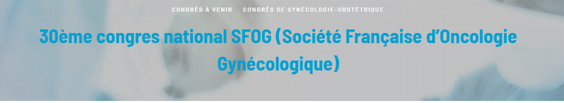 30 ème Congrès de la Société Française d'Onco Gynécologie - SFOG 2020
