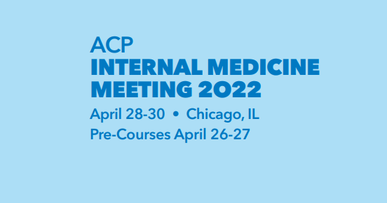 AMERICAN COLLEGE OF PHYSICIANS INTERNAL MEDICINE MEETING ACP 2022