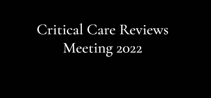 Critical Care Reviews Meeting 2022