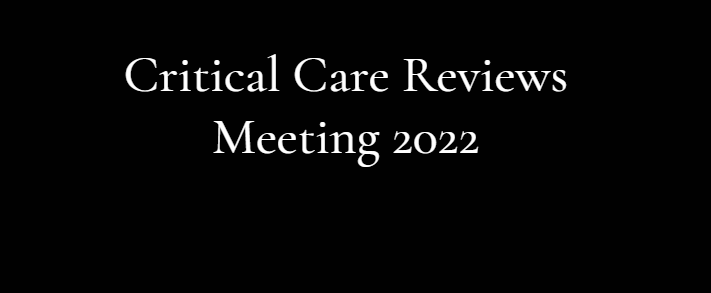 Critical Care Reviews Meeting 2022