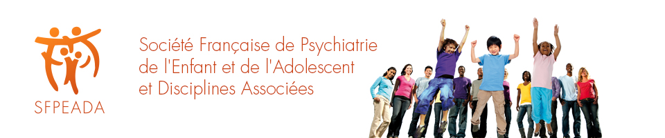 Société Française de Psychiatrie de l'Enfant et de l'Adolescent et Disciplines Associées - SFPEADA