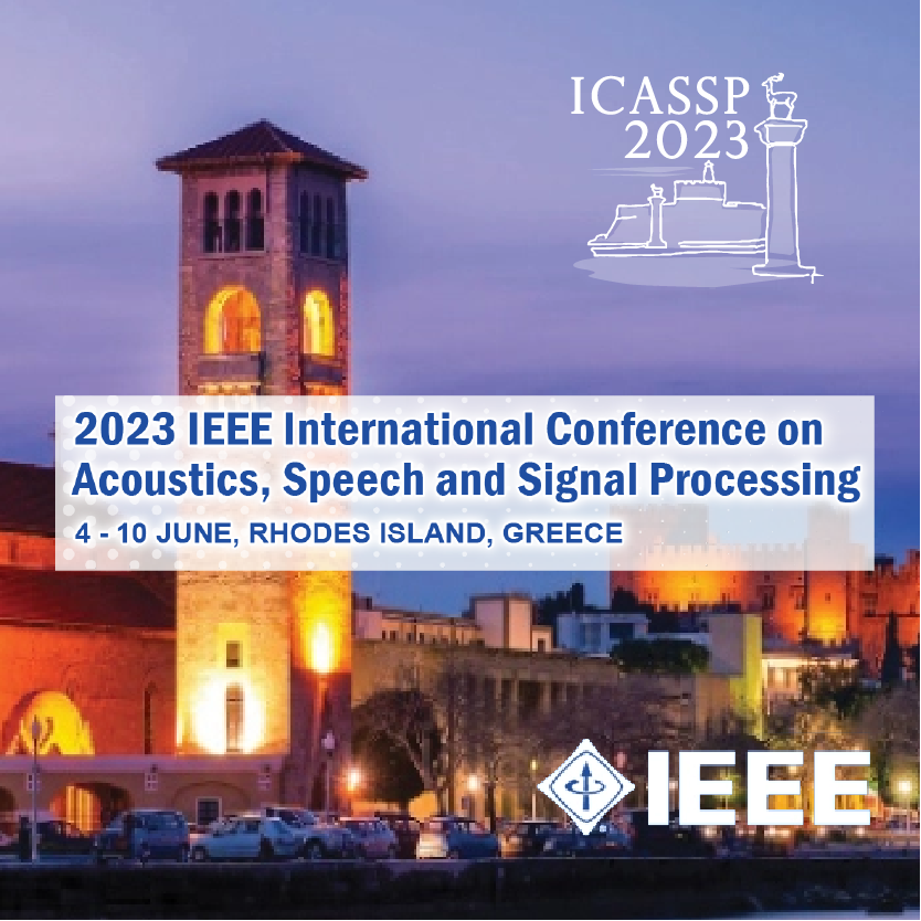 The 2023 IEEE International Conference on Acoustics, Speech, and Signal Processing - ICASSP 2023