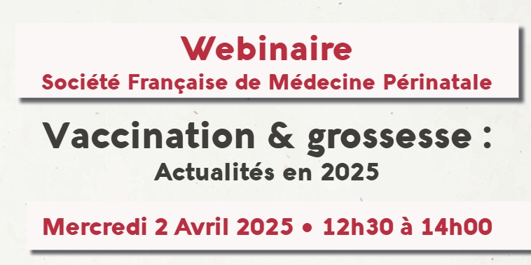Webinaire SFMP - Vaccination et Grossesse : actualités en 2025 Webinaire SFMP - Vaccination et Grossesse : actualités en 2025
