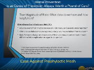 Case Against Prophylactic Mesh Case Against Prophylactic Mesh