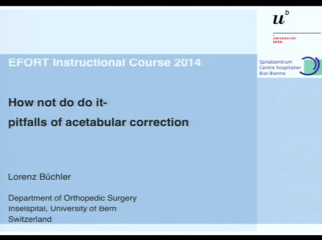 How not to do it - pitfalls of acetabular correction How not to do it - pitfalls of acetabular correction