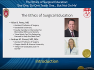 Introduction to The Ethics of Surgical Education Session Introduction to The Ethics of Surgical Education Session